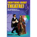 Everything about Theatre!: A Comprehensive Survey about the Arts and Crafts of the Stage