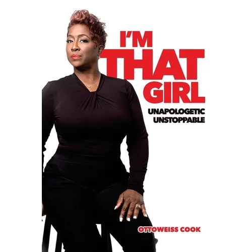 I'm That Girl! Unapologetic, Unstoppable.: Unapologetic, Unstoppable.
