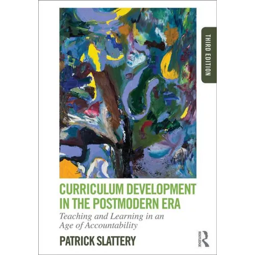 Curriculum Development in the Postmodern Era: Teaching and Learning in an Age of Accountability