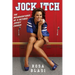 Jock Itch: The Misadventures of a Retired Jersey Chaser
