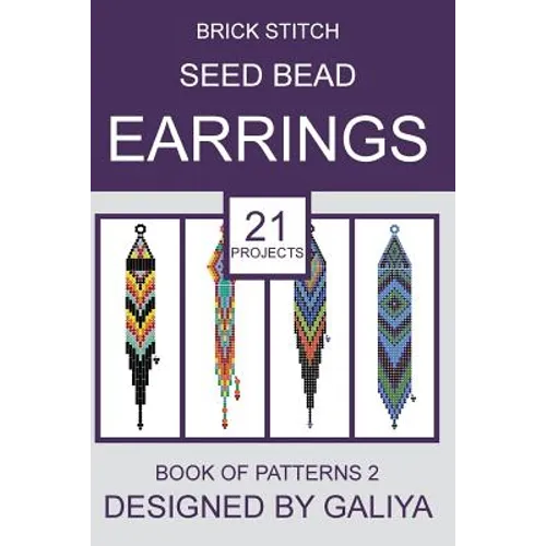 Brick Stitch Seed Bead Earrings. Book of Patterns 2: 21 Projects
