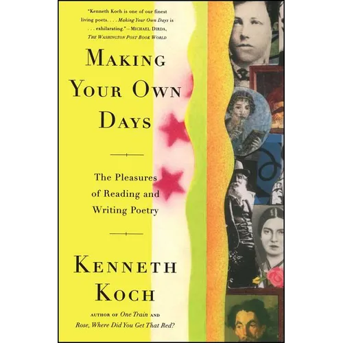 Making Your Own Days: The Pleasures of Reading and Writing Poetry