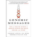 Genomic Messages: How the Evolving Science of Genetics Affects Our Health, Families, and Future