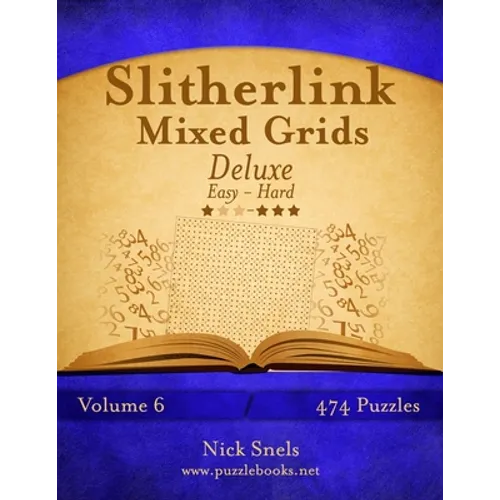 Slitherlink Mixed Grids Deluxe - Easy to Hard - Volume 6 - 474 Puzzles