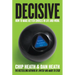 Decisive: How to Make Better Choices in Life and Work