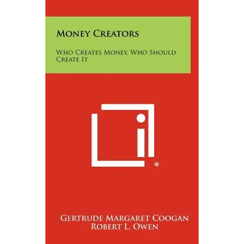 Money Creators: Who Creates Money, Who Should Create It