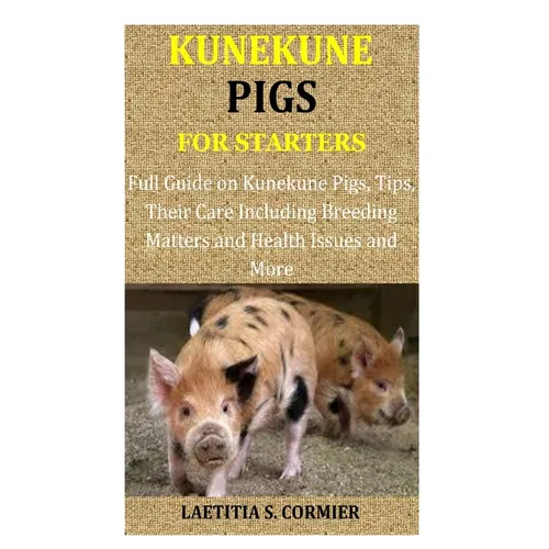 Kunekune Pigs for Starters: Full Guide on Kunekune Pigs, Tips, Their Care Including Breeding Matters and Health Issues and More