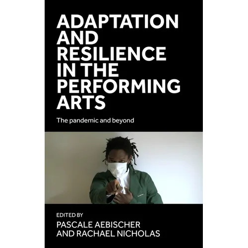 Adaptation and Resilience in the Performing Arts: The Pandemic and Beyond
