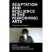 Adaptation and Resilience in the Performing Arts: The Pandemic and Beyond