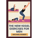 The New Kegel Exercises For Men: Unlock Peak Performance: Elevate Your Confidence And Stamina With Experts-Designed Kegel Exercises To Dominate Every