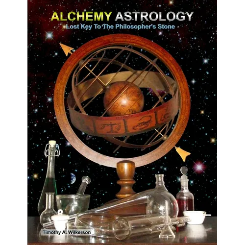 Alchemy Astrology, Lost Key To The Philosopher's Stone