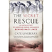 The Secret Rescue: An Untold Story of American Nurses and Medics Behind Nazi Lines
