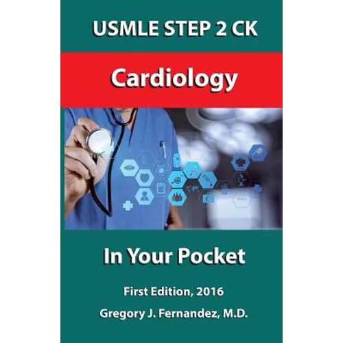 USMLE STEP 2 CK Cardiology In Your Pocket: Cardiology