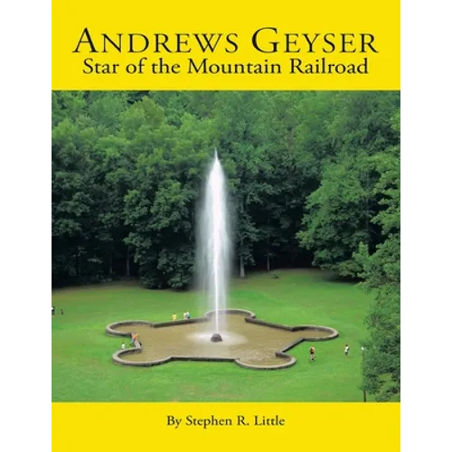 Andrews Geyser: Star of the Mountain Railroad