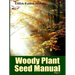 The Woody Plant Seed Manual Part I