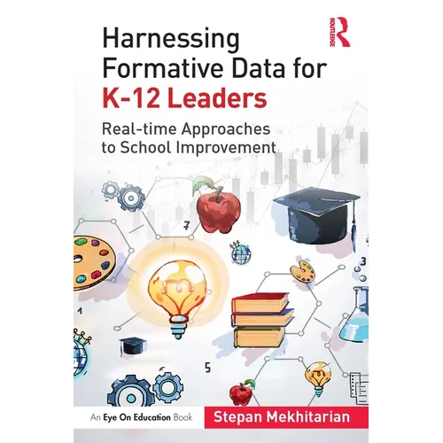 Harnessing Formative Data for K-12 Leaders: Real-time Approaches to School Improvement