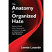 The Anatomy of Organized Hate: Stories of Former White Supremacists - and America's Struggle to Understand the Hate Movement