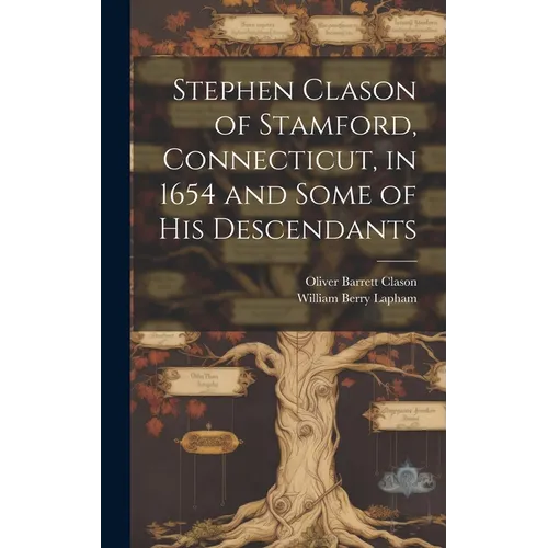 Stephen Clason of Stamford, Connecticut, in 1654 and Some of his Descendants