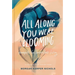All Along You Were Blooming: Thoughts for Boundless Living - The Perfect Christian Graduation Gift to Celebrate Your Grad