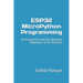ESP32 MicroPython Programming: An Essential Guide for Absolute Beginners & IoT Projects