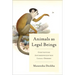 Animals as Legal Beings: Contesting Anthropocentric Legal Orders