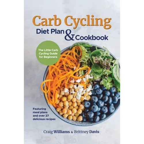 Carb Cycling Diet Plan & Cookbook: The Little Carb Cycling Guide for Beginners