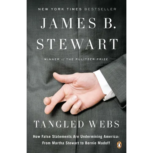 Tangled Webs: How False Statements Are Undermining America: From Martha Stewart to Bernie Madoff
