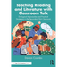 Teaching Reading and Literature with Classroom Talk: Dialogical Approaches and Practical Strategies in the Secondary ELA Classroom