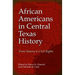 African Americans in Central Texas History: From Slavery to Civil Rights