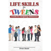LIfE SKILLS FOR TWEENS: A Guide to Navigating Adolescence