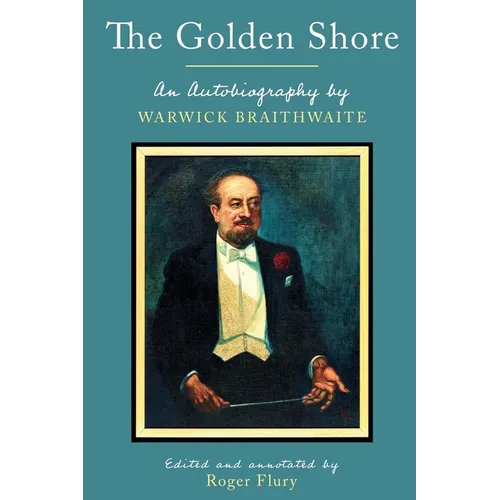 The Golden Shore: An Autobiography by Warwick Braithwaite