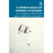 A Strength-Based Cognitive Behaviour Therapy Approach to Recovery: From Trapped to Liberated Self