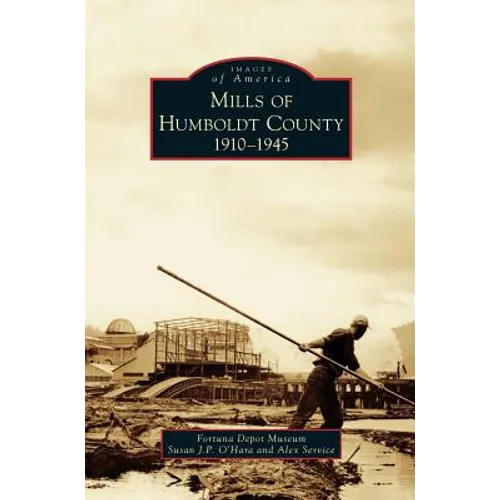 Mills of Humboldt County, 1910-1945