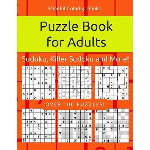 Puzzle Book for Adults: Sudoku, Killer Sudoku and More: 100 Sudoku and Sudoku Variant Puzzles