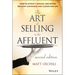 The Art of Selling to the Affluent: How to Attract, Service, and Retain Wealthy Customers and Clients for Life