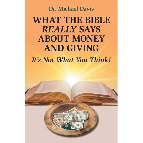 What the Bible Really Says About Money and Giving: It's Not What You Think!