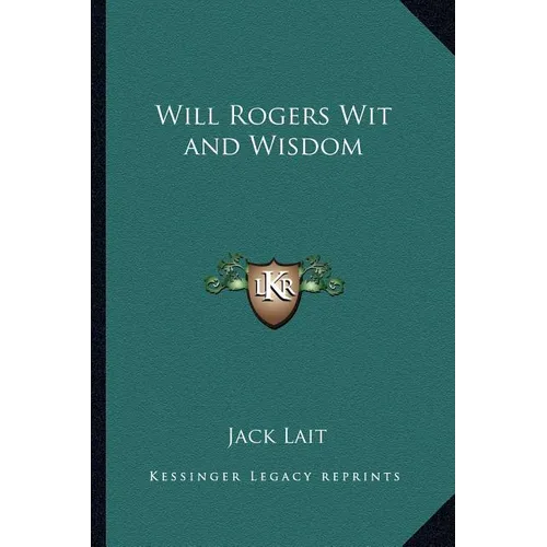 Will Rogers Wit and Wisdom