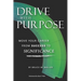 Drive With Purpose: Move Your Career from Success to Significance