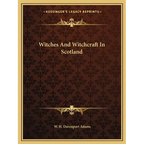 Witches And Witchcraft In Scotland