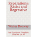 Reparations: Racist and Regressive: Let Economic Freedom Liberate Us All