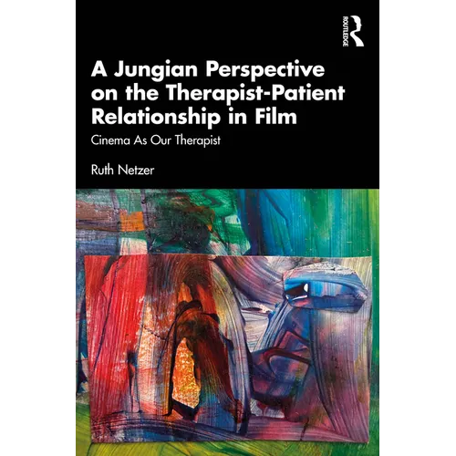 A Jungian Perspective on the Therapist-Patient Relationship in Film: Cinema As Our Therapist