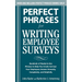 Perfect Phrases for Writing Employee Surveys: Hundreds of Ready-To-Use Phrases to Help You Create Surveys Your Employees Answer Honestly, Complete