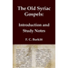 The Old Syriac Gospels - Introduction and Study Notes: An in-depth analysis and investigation of the ancient Syriac Version of the Gospels