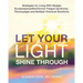 Let Your Light Shine Through: Strategies for Living With Myalgic Encephalomyelitis, Chronic Fatigue Syndrome, Fibromyalgia and Multiple Chemical Sensi