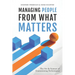 Managing People from What Matters: The Art and Science of Guaranteeing Performance