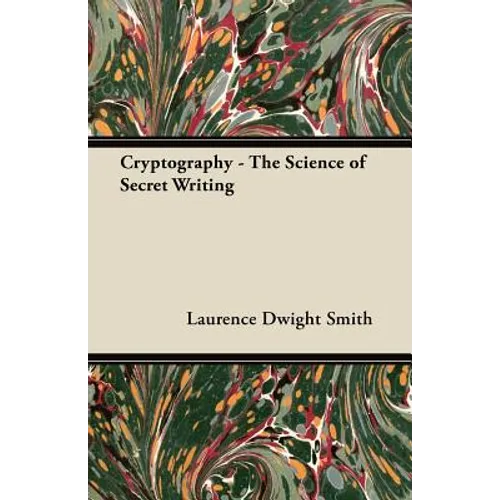 Cryptography - The Science of Secret Writing