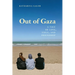 Out of Gaza: A Tale of Love, Exile, and Friendship