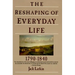 The Reshaping of Everyday Life: 1790-1840