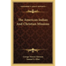The American Indian And Christian Missions