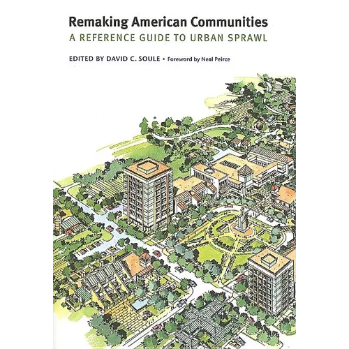 Remaking American Communities: A Reference Guide to Urban Sprawl
